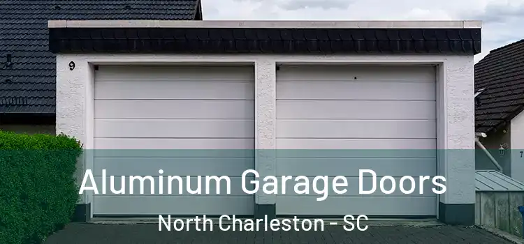  Aluminum Garage Doors North Charleston - SC