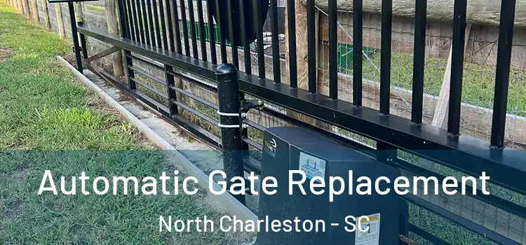  Automatic Gate Replacement North Charleston - SC