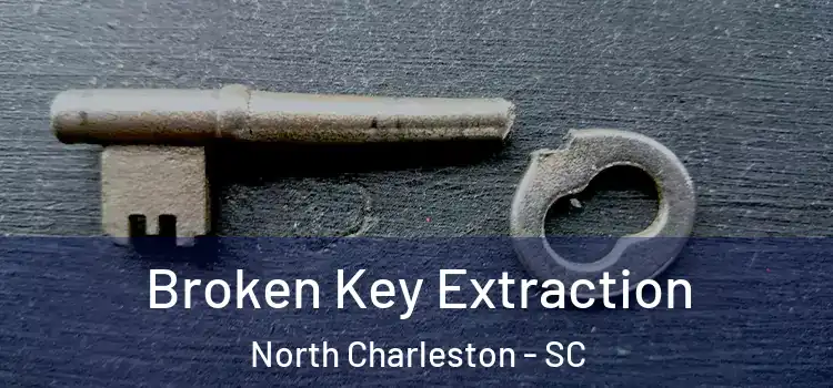 Broken Key Extraction North Charleston - SC