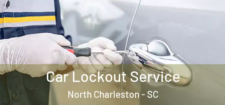 Car Lockout Service North Charleston - SC