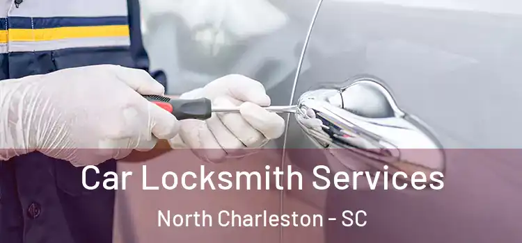 Car Locksmith Services North Charleston - SC