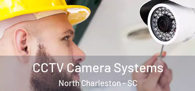 CCTV Camera Systems North Charleston - SC