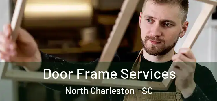 Door Frame Services North Charleston - SC