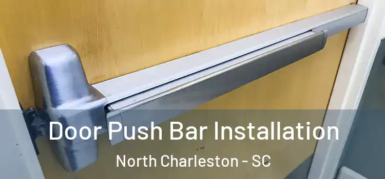 Door Push Bar Installation North Charleston - SC