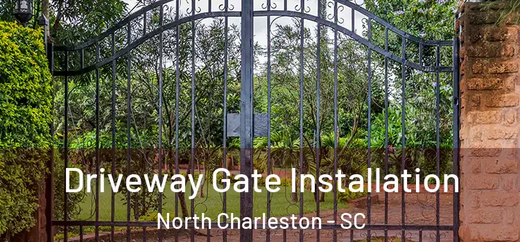 Driveway Gate Installation North Charleston - SC