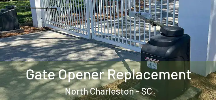 Gate Opener Replacement North Charleston - SC