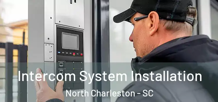 Intercom System Installation North Charleston - SC