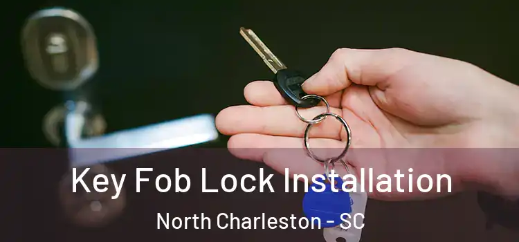 Key Fob Lock Installation North Charleston - SC