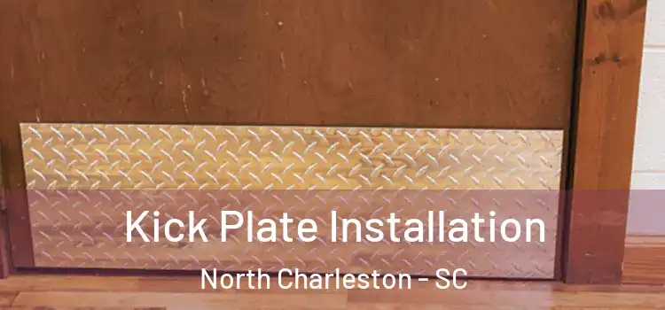 Kick Plate Installation North Charleston - SC