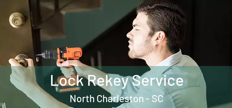 Lock Rekey Service North Charleston - SC