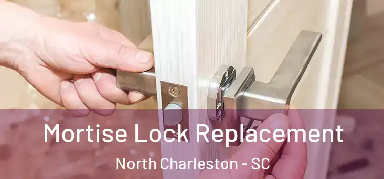 Mortise Lock Replacement North Charleston - SC