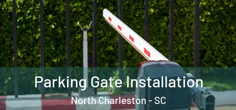 Parking Gate Installation North Charleston - SC