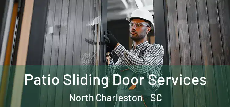 Patio Sliding Door Services North Charleston - SC