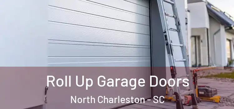  Roll Up Garage Doors North Charleston - SC