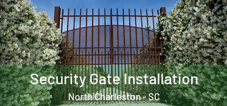 Security Gate Installation North Charleston - SC